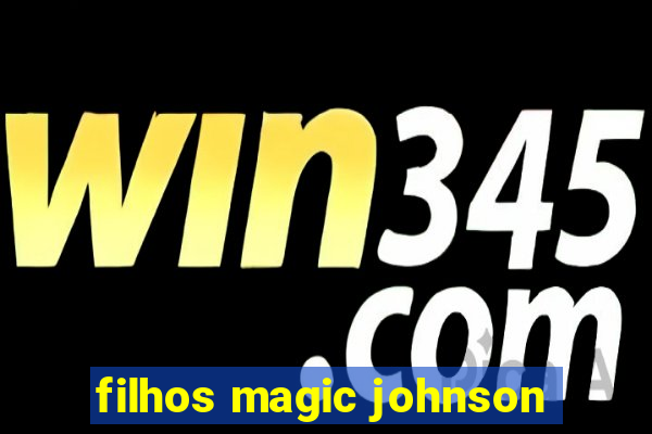 filhos magic johnson